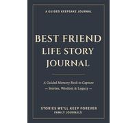 Best Friend Life Story Journal: A Guided Memory Book to Capture Stories, Wisdom & Legacy