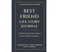 Best Friend Life Story Journal: A Guided Memory Book to Capture Stories, Wisdom & Legacy