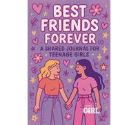 Best Friends Forever: A Shared Journal for Teenage Girls to Write and Grow Together