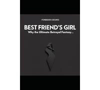BEST FRIEND'S GIRL: WHY THE ULTIMATE BETRAYAL FANTASY TURNS MEN ON