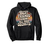 Best Friends Know all Your Secrets Besties Trust Felpa con Cappuccio