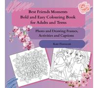 Best Friends Moments Bold and Easy Colouring Book for Adults and Teens: Photo and Drawing Frames, Activities and Captions
