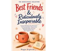 Best Friends & Ridiculously Inseparable: A Funny Gift Book for Your Best Friend - The Unwritten Rules, Honest Truths, Inside-Joke Energy, and All the Ridiculous Reasons We’re Stuck Together for Life