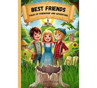 Best Friends - Tales of Friendship and Adventure: Exciting Short Stories That Teach Kids About True Friendship, Courage, and Teamwork | Children's Book