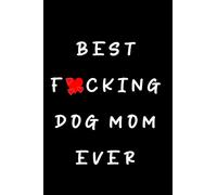 Best Fucking Dog Mom Ever: Small Lined Journal for Notes, Thoughts, Reminders, Lists to do, Planning - Dog Mom Gift
