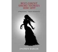 Best Ghost Short Stories 1850-1899: A Phantasmal Ghost Anthology: 2 - Stok...