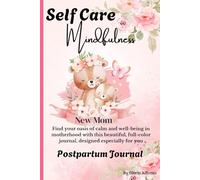 Best Gifts For New Moms Self Care: Regain your Balance/ Daily Practices for Postnatal Calm and Strength/ Your Guided Path to Maternal Well-being and ... Mindfulness, Gratitude, and Kindness