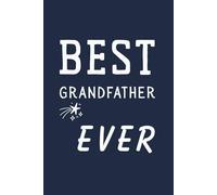 Best Grandfather Ever Journal: Gift from the Grandkids for Grandfather’s Birthday, Father’s Day, Christmas, or Any Occasion