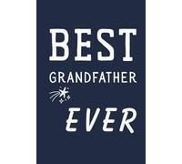 Best Grandfather Ever Journal: Gift from the Grandkids for Grandfather’s Birthday, Father’s Day, Christmas, or Any Occasion
