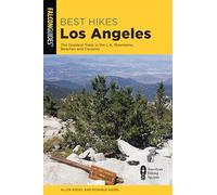 Best Hikes Los Angeles: The Greatest Trails in the LA Mountains, Beaches, and Canyons, Second Edition