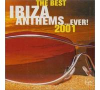 Best Ibiza Anthems Ever 2001 by Best Ibiza Anthems Ever 2001