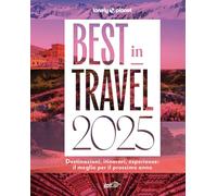 Best in travel 2025. Destinazioni, itinerari, esperienze: il meglio per il...