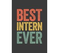 Best Intern Ever: 6 x 9 Blank Lined Notebook Journal Vintage - Funny Saying Sarcastic Work Gag Gift for Office Coworkers, Employees, Adults, Interns