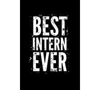Best Intern Ever.: 6 x 9 Blank Lined Notebook Journal Vintage - Funny Saying Sarcastic Work Gag Gift for Office Coworkers, Employees, Adults, Interns