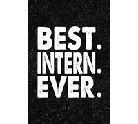 Best Intern Ever: 6x9 Office Journal Notebook - 100+ Blank Lined Pages with Sarcastic Quotes Sayings | Funny Gag Gift for Coworkers, Boss, or Employees