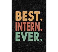 Best Intern Ever: 6x9 Office Journal Retro Notebook - 100+ Blank Lined Pages with Sarcastic Quotes Sayings | Funny Gag Gift for Coworkers, Boss, or Employees