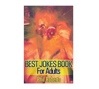 Best Jokes Book For Adults: (Funny Jokes, Dirty Jokes)