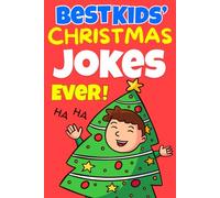 Best Kids' Christmas Jokes Ever!: Fun and Interactive Christmas Joke Book for Kids and Family / Stocking Stuffers For Kids.
