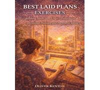 Best Laid Plans Exercises: Relishing Sarah Hart-Unger’s Pathway to Intentional Planning and Purposeful Living