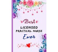 Best Licensed Practical Nurse Ever: Blank Lined Notebook Gift For Licensed Practical Nurse, Beautiful Appreciation Journal