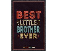 Best Little Brother Ever Notebook: younger Sibling Teenager for Boys Notebook, 120 Pages Lined Journal 6x9 Inch