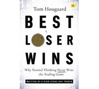 Best Loser Wins: Why Normal Thinking Never Wins the Trading Game