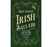 Best-Loved Irish Ballads : Great Songs from the Irish Folk Tradition