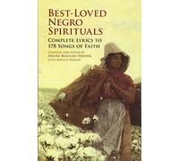 Best-Loved Negro Spirituals Complete Lyrics to 178 Songs of Faith