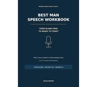 Best Man Speech Workbook: Write a Funny, Heartfelt 3-5 Minute Wedding Toast - Even If You Hate Public Speaking