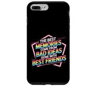 Best Memories Start With Bad Ideas And Good Friends - Custodia per iPhone 7 Plus/8 Plus