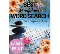 BEST MINDFULNESS WORD SEARCH WITH INSPIRING PHRASES: An Inspirational Word Search Puzzle Book for Adults with 100 Motivational Quotes to Inspire, Relax, Reflect, and Strengthen Your Mind