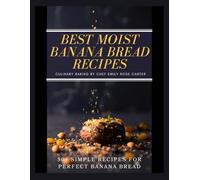 Best Moist Banana Bread Recipes: 50 Easy and Quick Variations for Every Craving, Including Healthy, Gluten-Free, and Vegan Options - 2025 Recipes