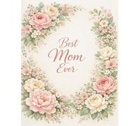 Best Mom Ever Floral Notebook (8.5x11): Large Elegant Flower Lined Notebook Gift for Mom | Beautiful Journal for Writing, Planning and Notes | Thoughtful Present for Mother or Grandma | 110 Pages