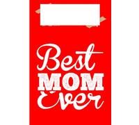 Best Mom Ever Journal Book: A Thoughtful Gift for Mother's Day, Birthdays, or Any Special Occasion
