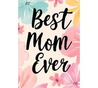 Best Mom Ever, Personalized Squared Grid Notebook, 50-sheet, 100 pages, format A5, glossy cover, Mother's Day: Cute and Practical Gift for Your Amazing Mom