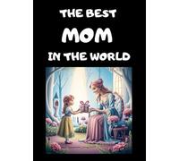 Best Mom in the world, Personalized Sketchbook for Coloring, Drawing, white pages, 100-sheet, 200 pages, format A5, glossy cover: Cute and Practical Gift for Mother's Day