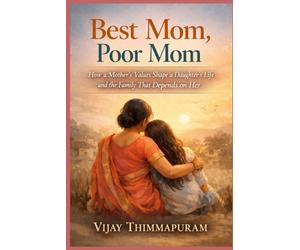Best Mom, Poor Mom: How a Mother’s Values Shape a Daughter’s Life and the Family That Depends on Her