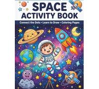 Best Multiple Space Activity Book for Kids Ages 4-10: Fun Activities Including Connect the Dots, Learn to Draw & Coloring Pages Featuring Astronauts, Rockets, Planets, Aliens and More