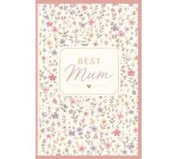 Best Mum Notebook: This Best Mum Notebook is a perfect gift for a special Mum, with 120 lined pages this notebook is sure to be appreciated.