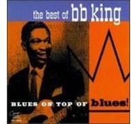 Best of B.B. King: Blues on Top of Blues