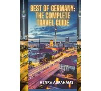 Best of Germany: The Complete Travel Guide: Explore Top Destinations, Landmarks, Culture, and Hidden Gems Across Germany