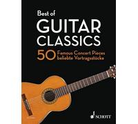 Best of Guitar Classics: 50 Famous Concert Pieces for Guitar / 50 beliebte Vortragsstucke fur Gitarre / 50 Pieces de concert celebres pour guitare