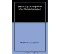 Best Of Guy De Maupassant (short Stories) (translation)