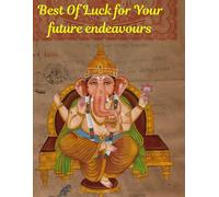Best of Luck for Your Future Endeavours: Inspirational Blank Lined Notebook for Motivation, Dreams, Goals, and Positive New Beginnings