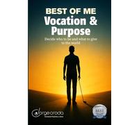 Best of Me: Vocation and Purpose: Deciding Who to Be and What to Give to the World
