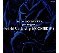 Best of MOONRIDERS 1982→1992 Keiichi Suzuki sings MOONRIDERS