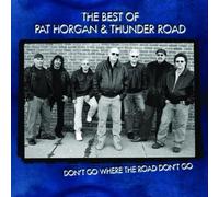 Best Of Pat Horgan & Thunder Road-Don't Go Where T