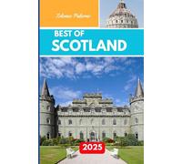 BEST OF SCOTLAND 2025: Exploring Castles, Landscapes, and Traditions Across the Highlands and Beyond