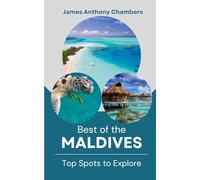 Best of the Maldives: Top Spots to Explore