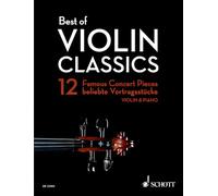 Best of violin classics (12 pièces célèbres) --- Violon et piano: 12 pièces célèbres pour violon et piano. violin and piano.